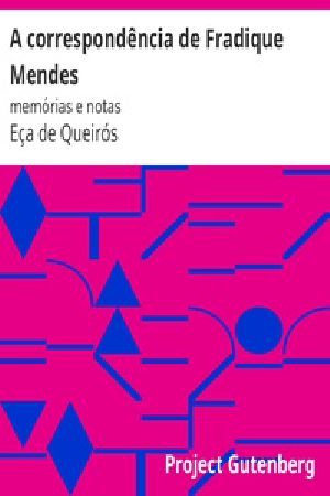 [Gutenberg 27637] • A correspondência de Fradique Mendes / memórias e notas